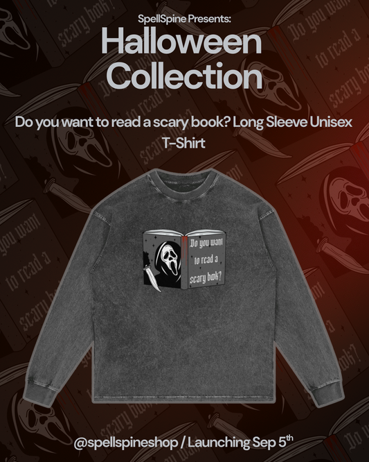 Do you want to read a scary book? Unisex Long Sleeve T-Shirt